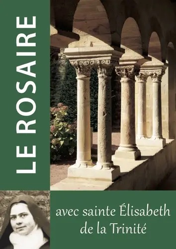 Le rosaire avec saint Elisabeth de la Trinité