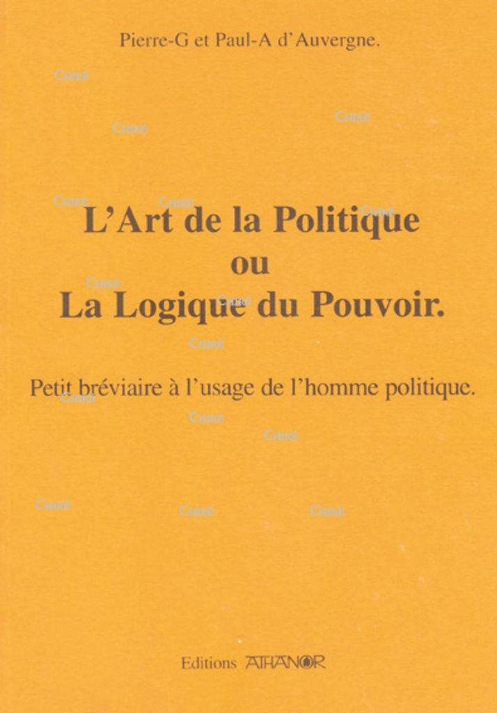 L´art de la politique ou la logique du pouvoir. Petit bréviaire à l´usage de l´homme politique