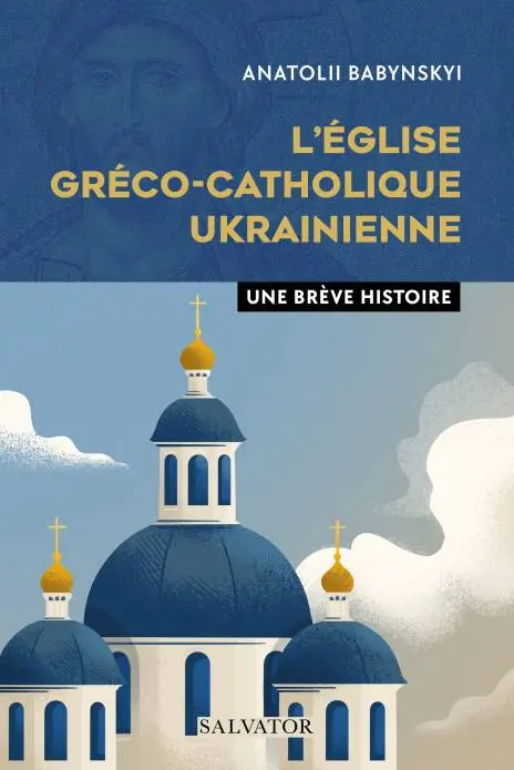 L'Église gréco-catholique ukrainienne - une brève histoire