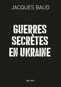 La Guerre Secrète en Ukraine