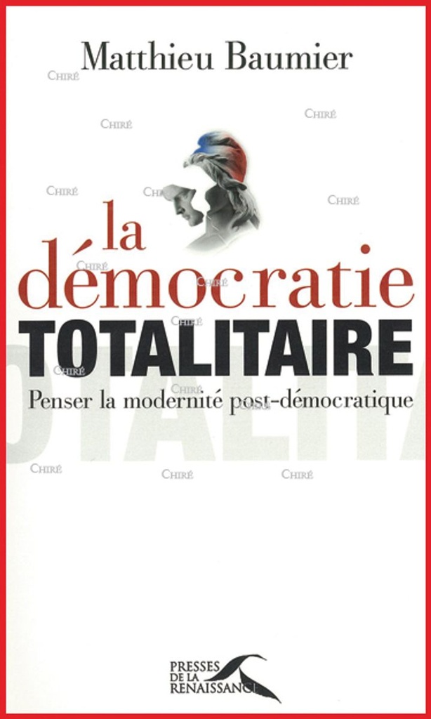 La démocratie totalitaire - Penser la modernité post-démocratique
