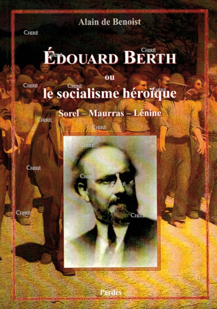 Edouard Berth ou le socialisme héroïque - Sorel - Maurras - Lénine