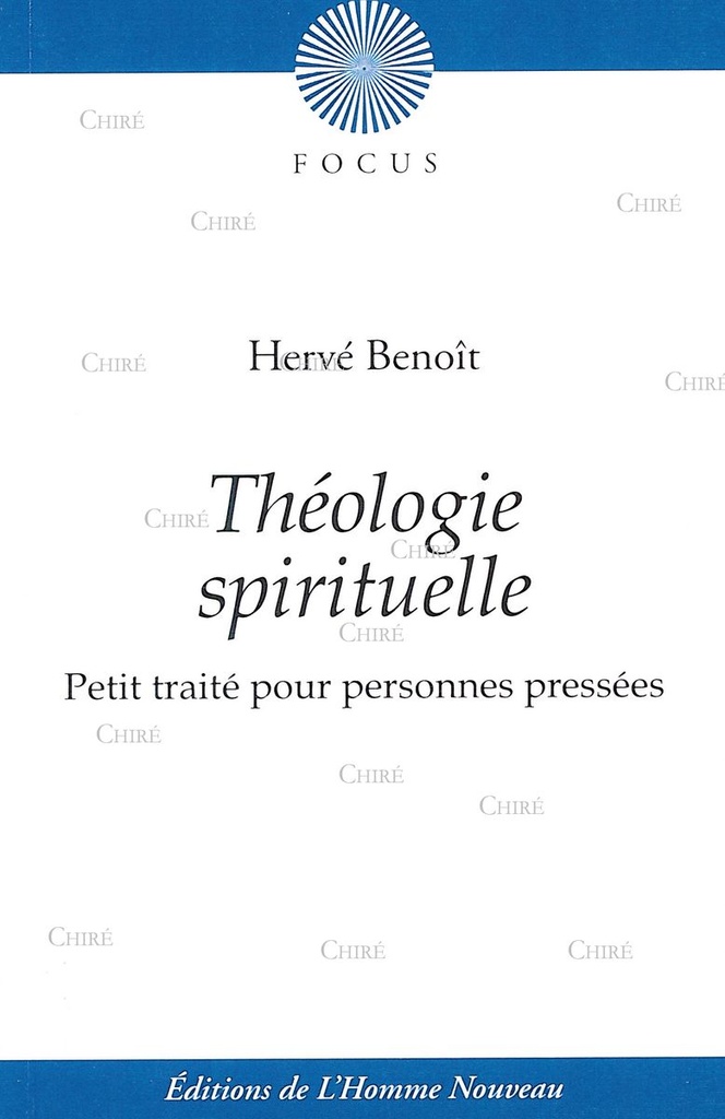 Théologie spirituelle - Petit traité pour personnes pressées