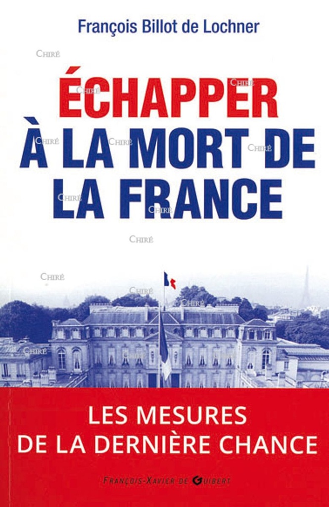 Echapper à la mort de la France - Les mesures de la dernière chance