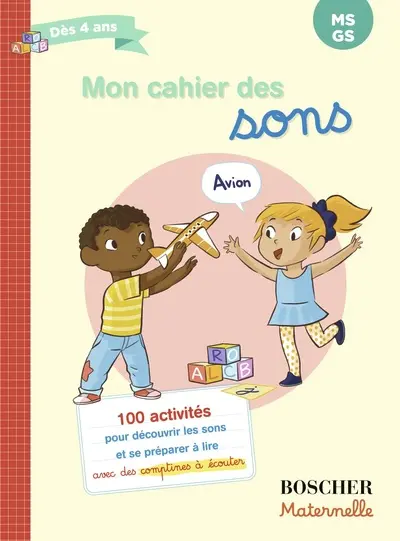 Mon cahier des sons - Mes premiers pas vers la lecture - Boscher Maternelle - 4 - 5 ans