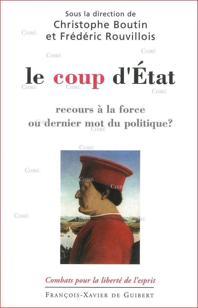 Le coup d´Etat - Recours à la force ou dernier mot du politique ?