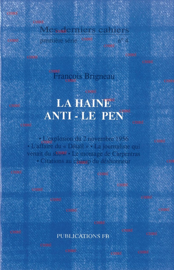 Mes derniers cahiers (1ère série) N° 4 - La haine anti Le Pen