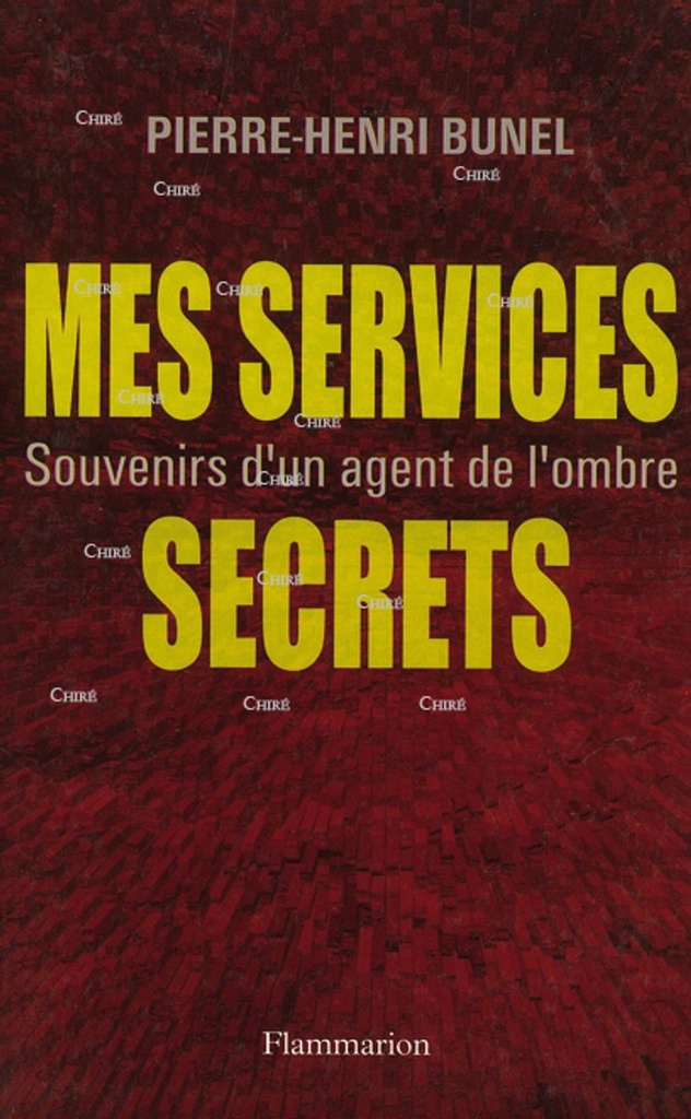 Mes services secrets Souvenirs d´un agent de l´ombre
