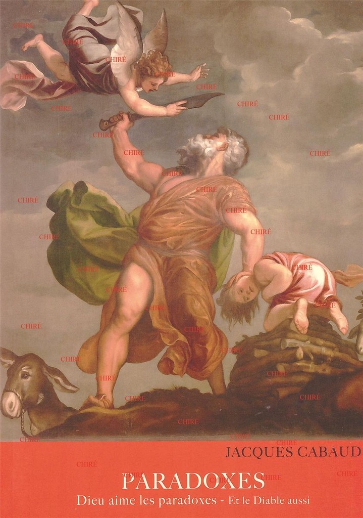 Paradoxes - Dieu aime les paradoxes - Et le Diable aussi