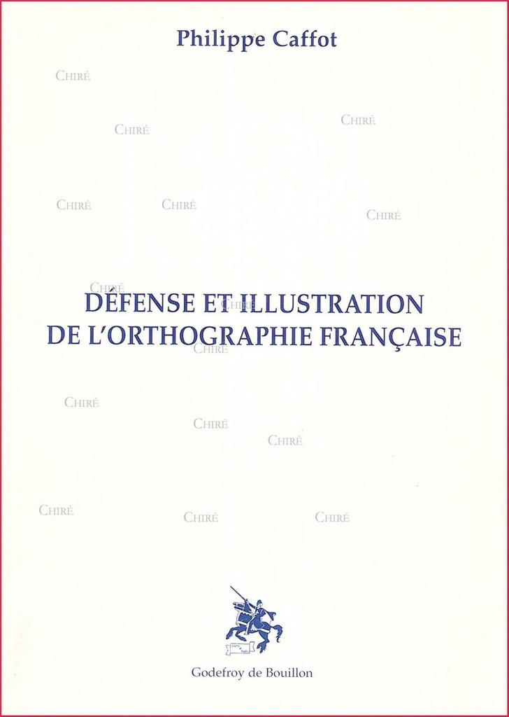 Défense et illustration de l´orthographie française