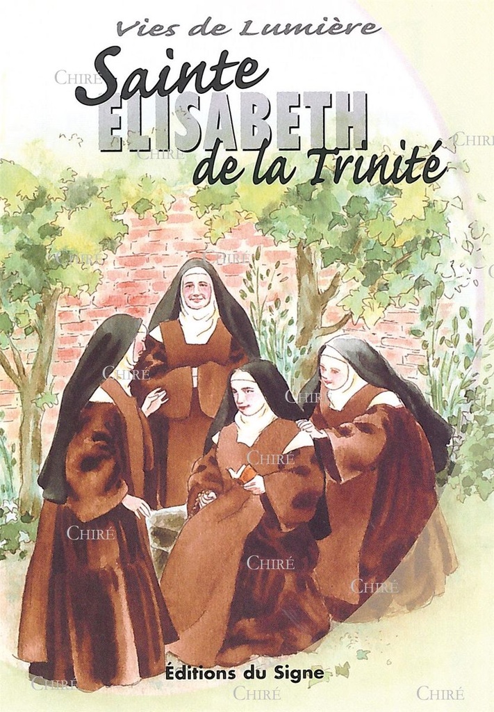 Vies de lumière - Sainte Elisabeth de la Trinité
