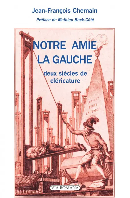 Notre amie la gauche - Deux siècles de cléricature