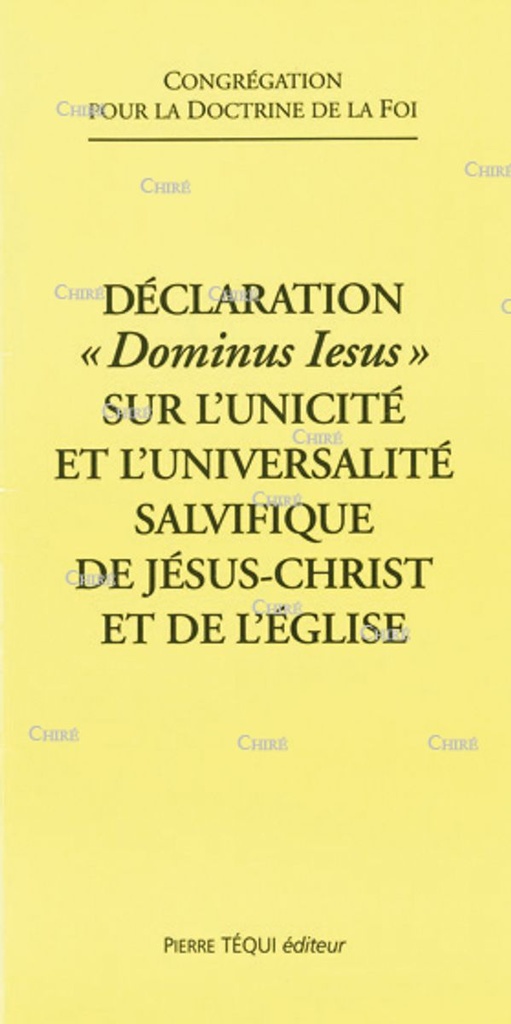 Déclaration "Dominus Iesus" sur l´unicité et l´universalité salvifique de Jésus-Christ et de l´Eglise