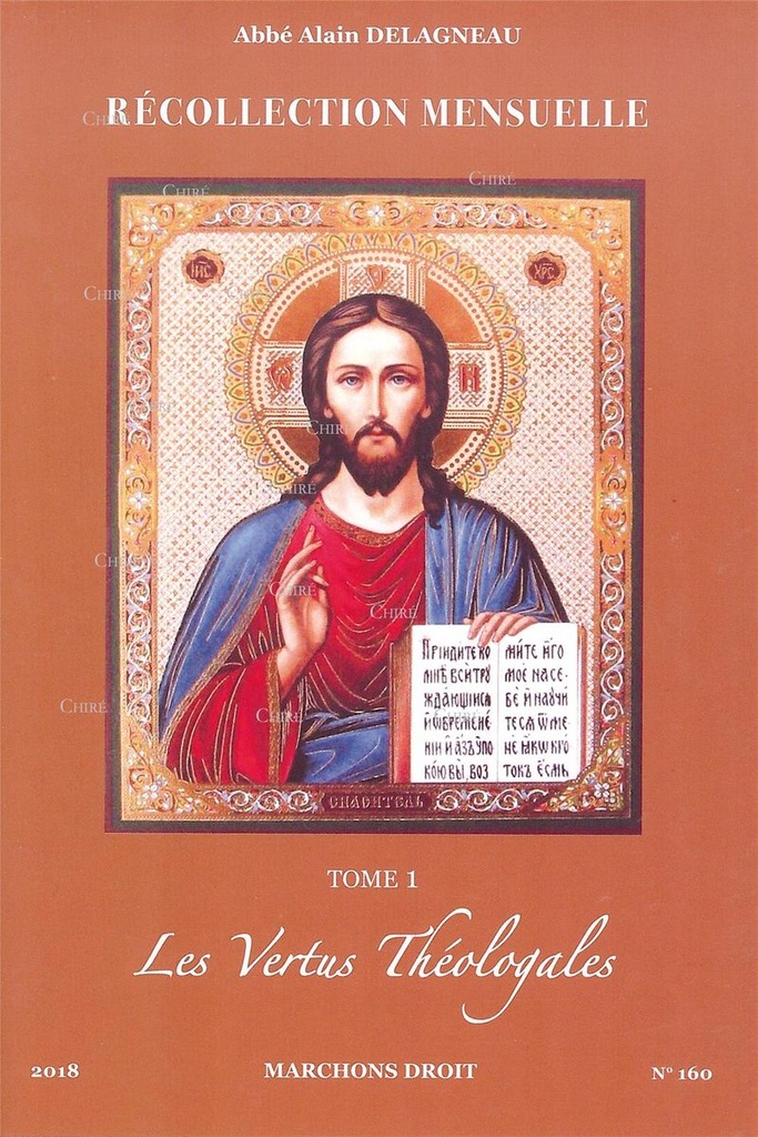 Récollection mensuelle - T 1 - Les Vertus Théologales - Marchons droit N° 160 - 2018