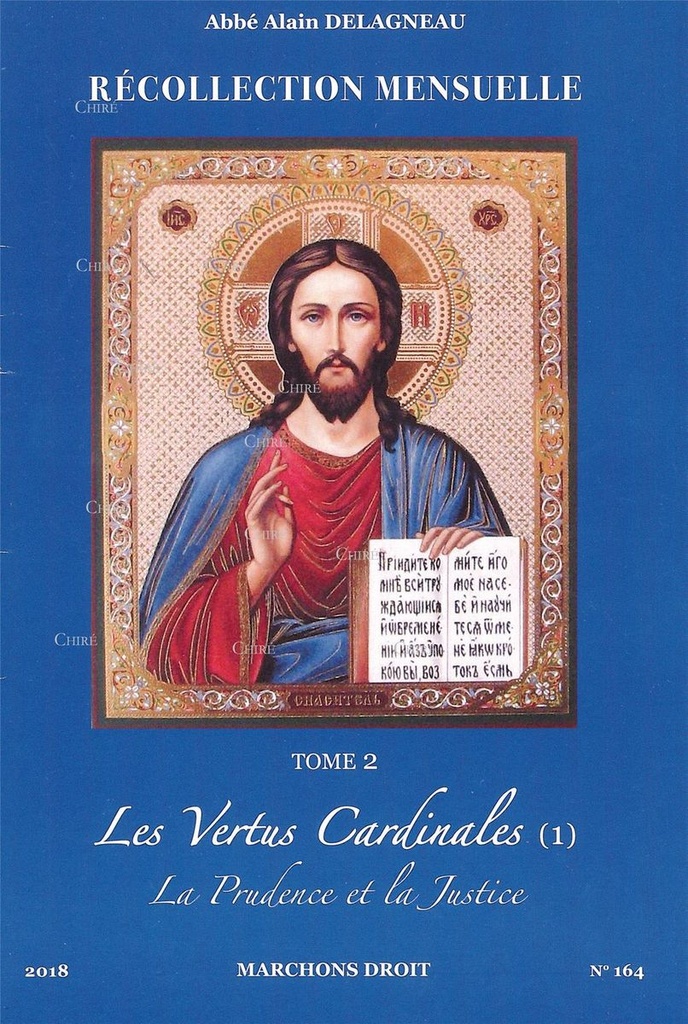 Récollection mensuelle - T 2 - Les Vertus Cardinales (1) La Prudence et la Justice - Marchons droit N° 164 - 2018