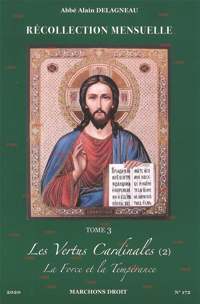 Récollection mensuelle - T 3 - Les Vertus Cardinales (2) La Force et la Tempérance - Marchons droit N° 172 - 2020