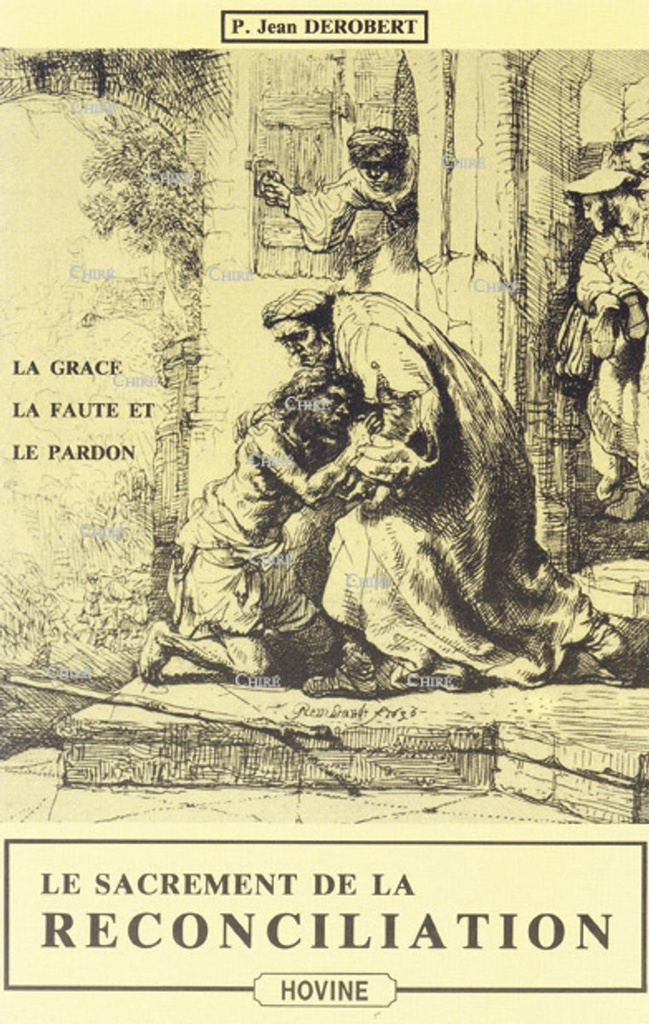 Le sacrement de la réconciliation - La Grâce - La Faute - Le Pardon