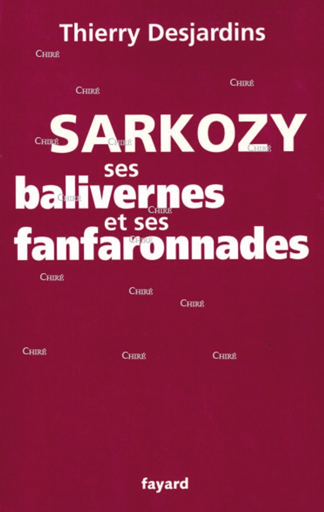 Sarkozy - Ses balivernes et ses fanfaronnades