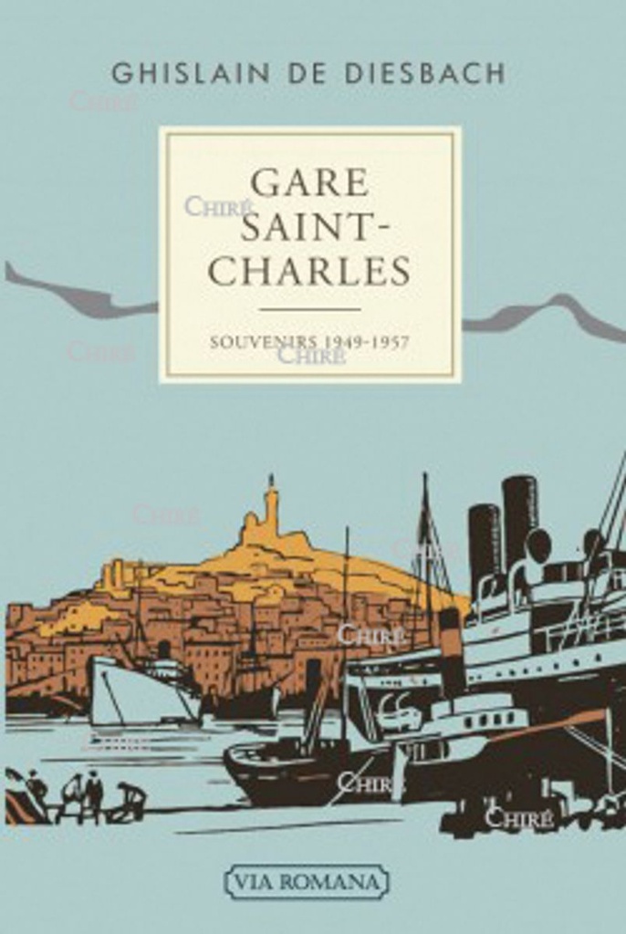 Gare Saint-Charles - Souvenirs 1949-1957