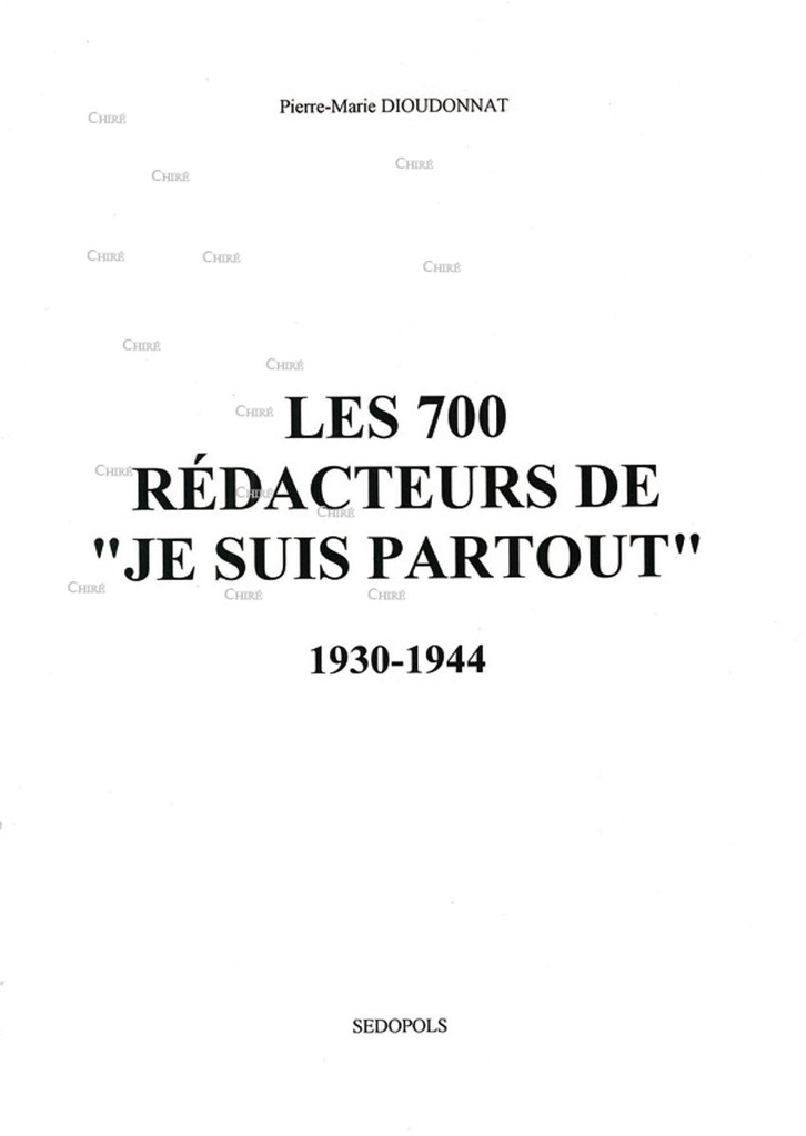 Les 700 rédacteurs de "Je suis partout" 1930-1944