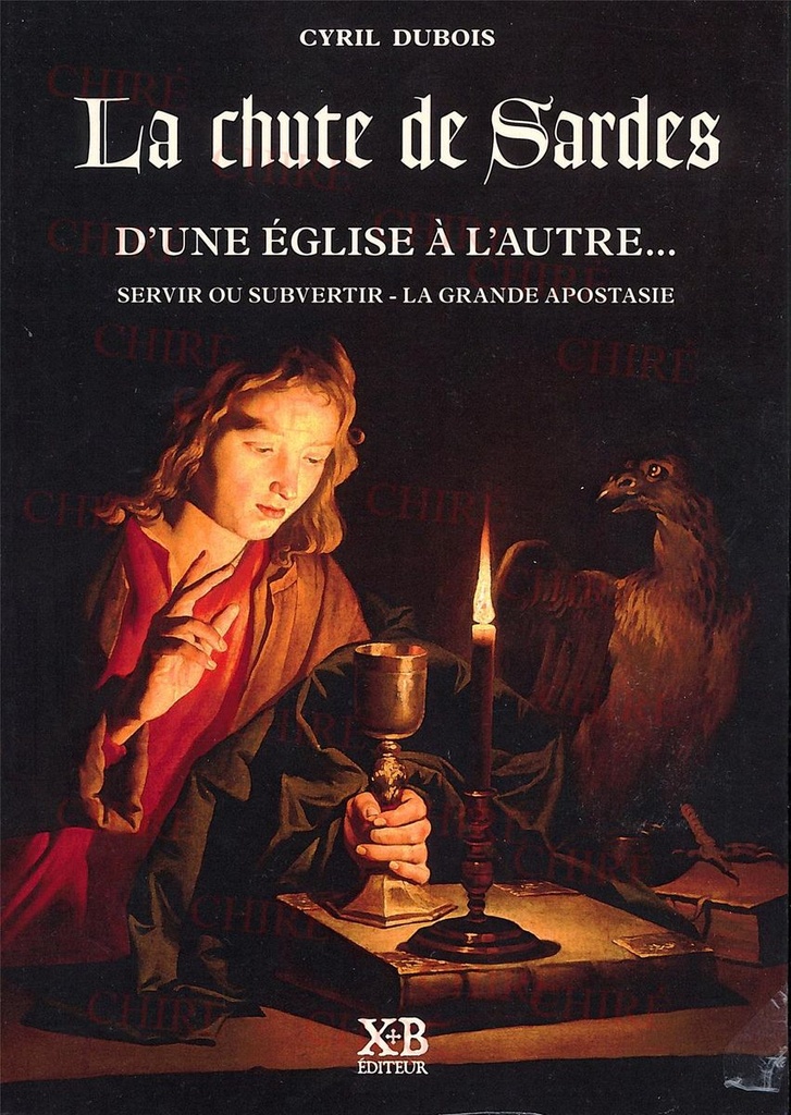 La chute de Sardes - T 01 - D´une Eglise à l´autre... - Servir ou subvertir - La grande apostasie