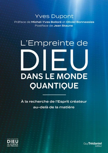 L'empreinte de Dieu dans le monde quantique - A la recherche de l'Esprit créateur au-delà de la matière