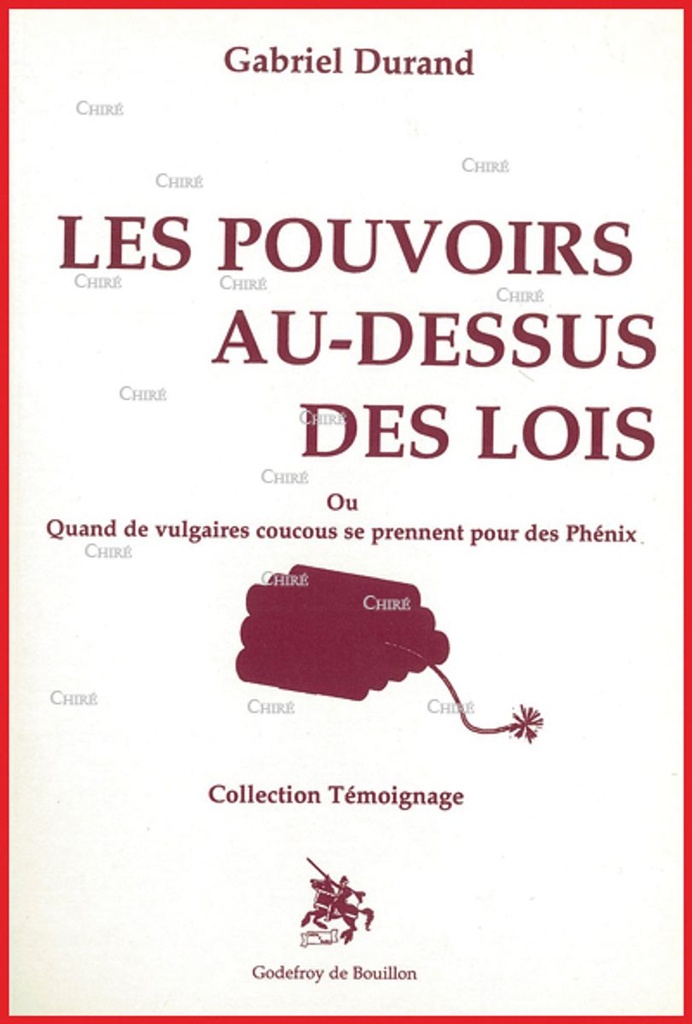 Les pouvoirs au-dessus des lois ou Quand de vulgaires coucous se prennent pour des phénix