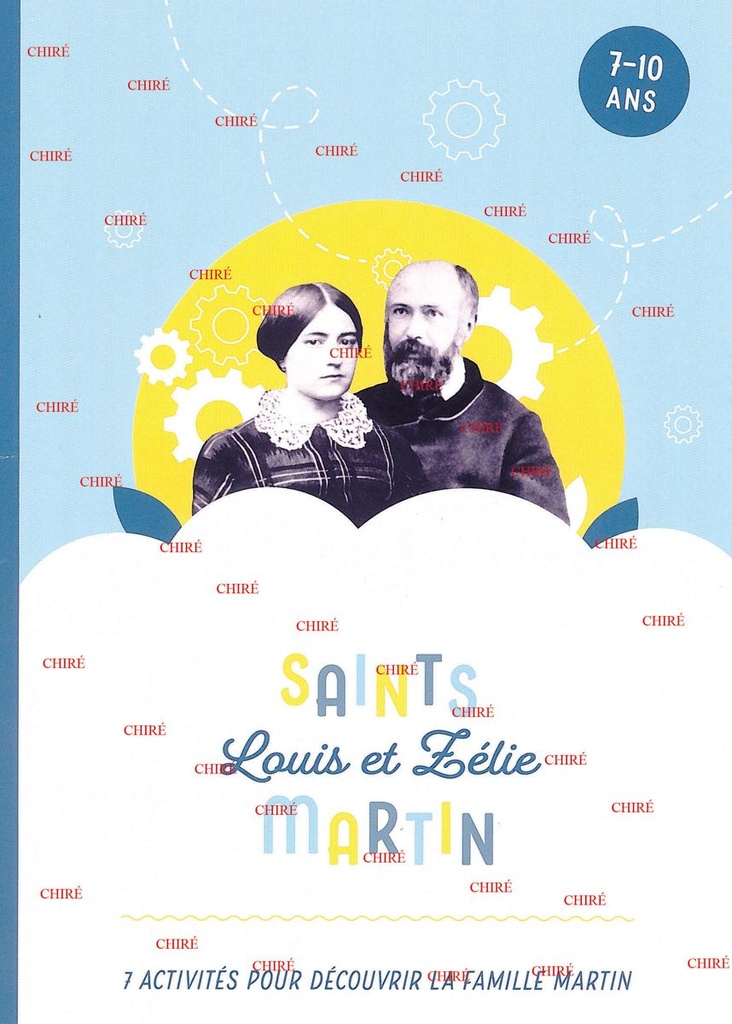 Saints Louis et Zélie Martin - 7 activités pour découvrir la famille Martin