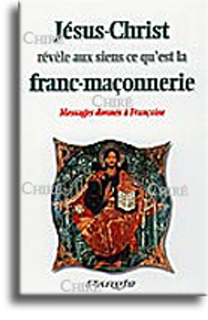 Jésus-Christ révèle aux siens ce qu´est la Franc-Maçonnerie