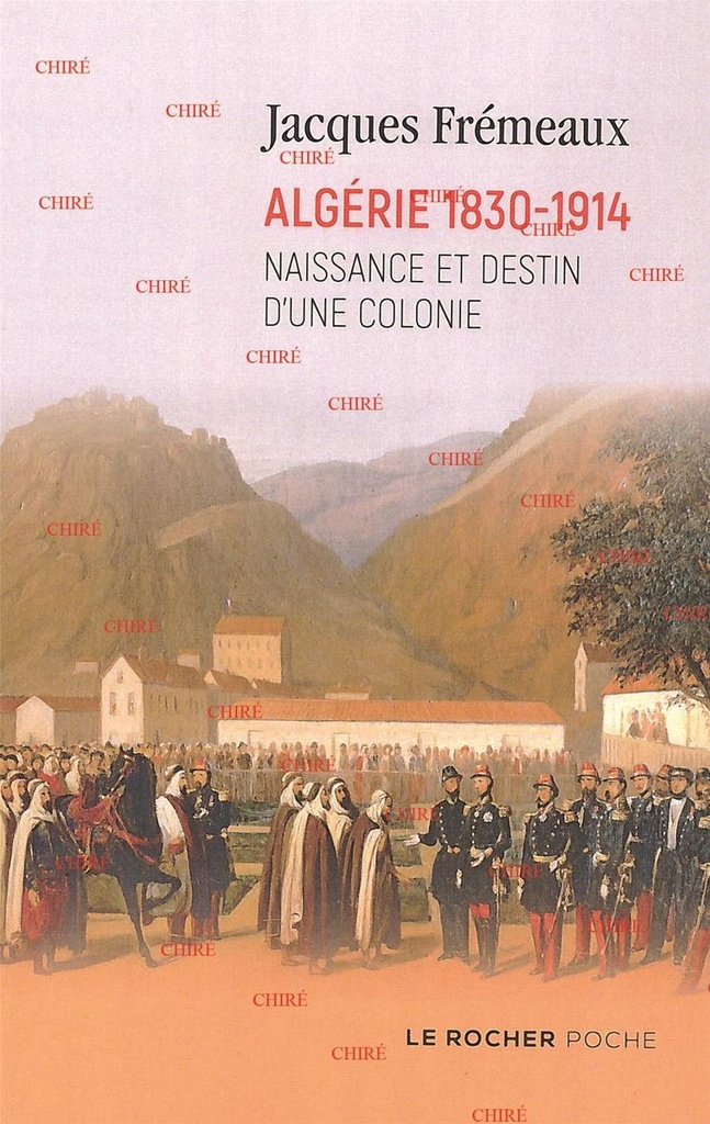 Algérie 1830-1914 - Naissance et destin d´une colonie - Poche