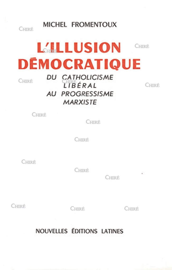 L´Illusion démocratique - Du catholicisme libéral au progressisme marxiste