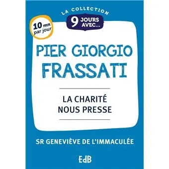 Pier Giorgio Frassati - la Charité vous presse