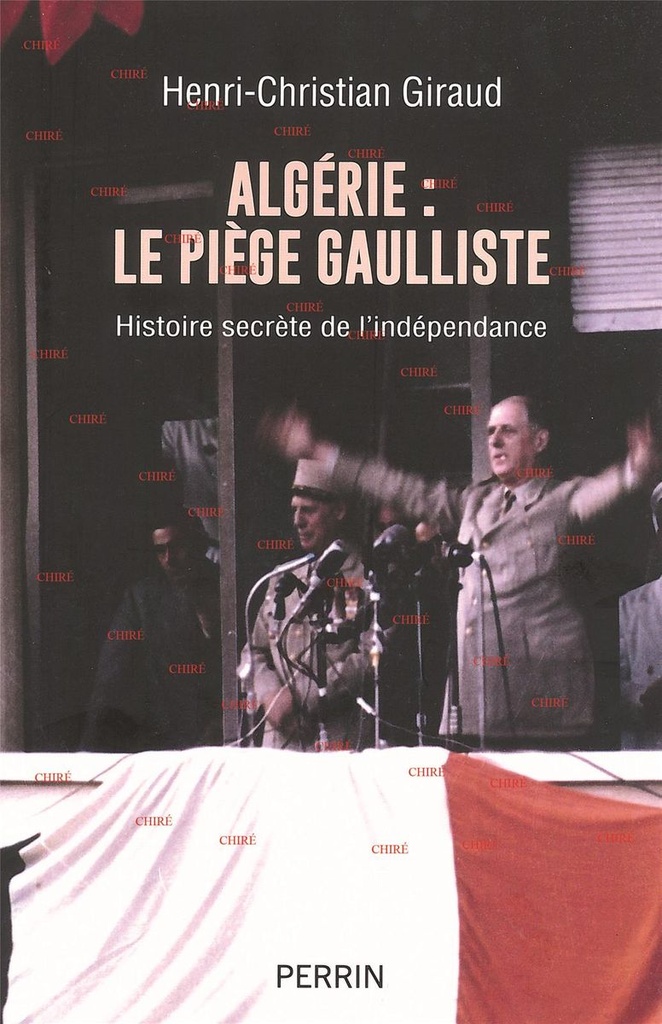 Algérie : Le piège gaulliste - Histoire secrète de l´indépendance