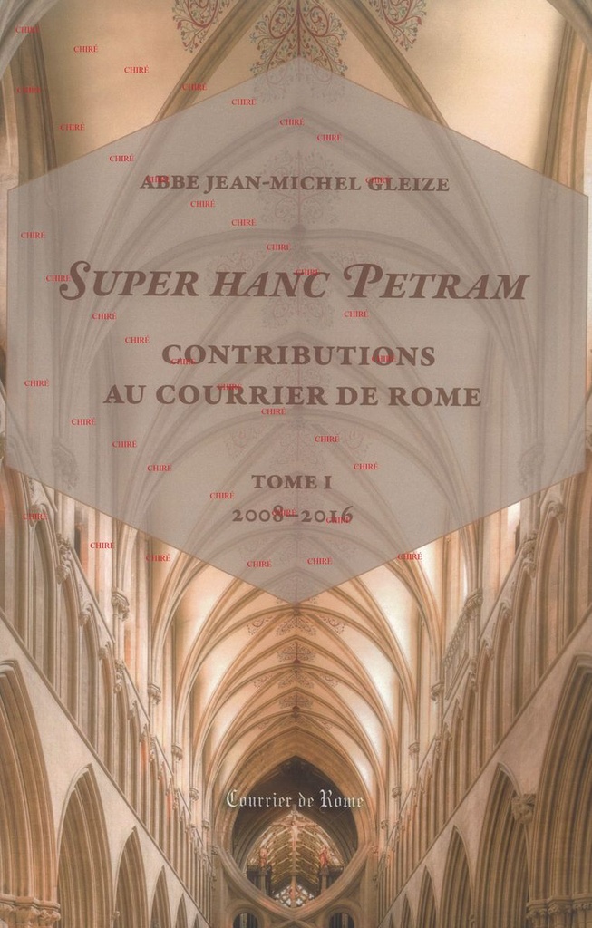 Super hanc Petram - Contributions au Courrier de Rome - T I - 2008-2016