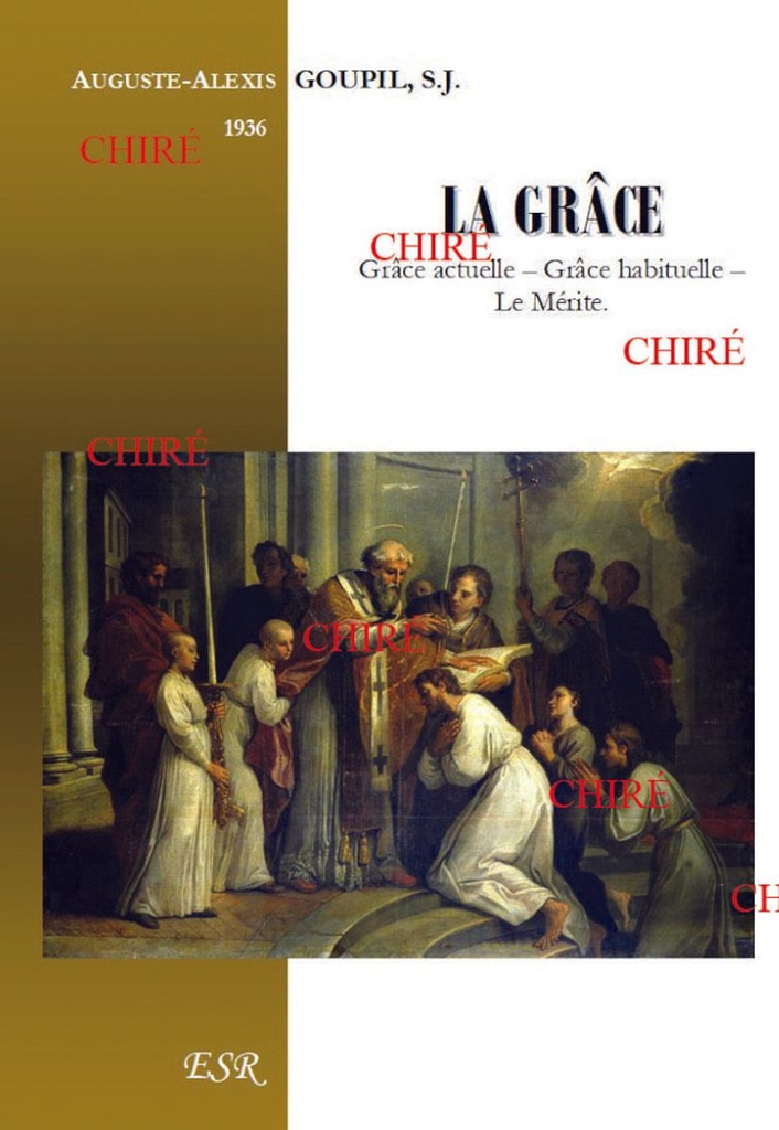 La grâce - Grâce actuelle - Grâce habituelle - Le mérite