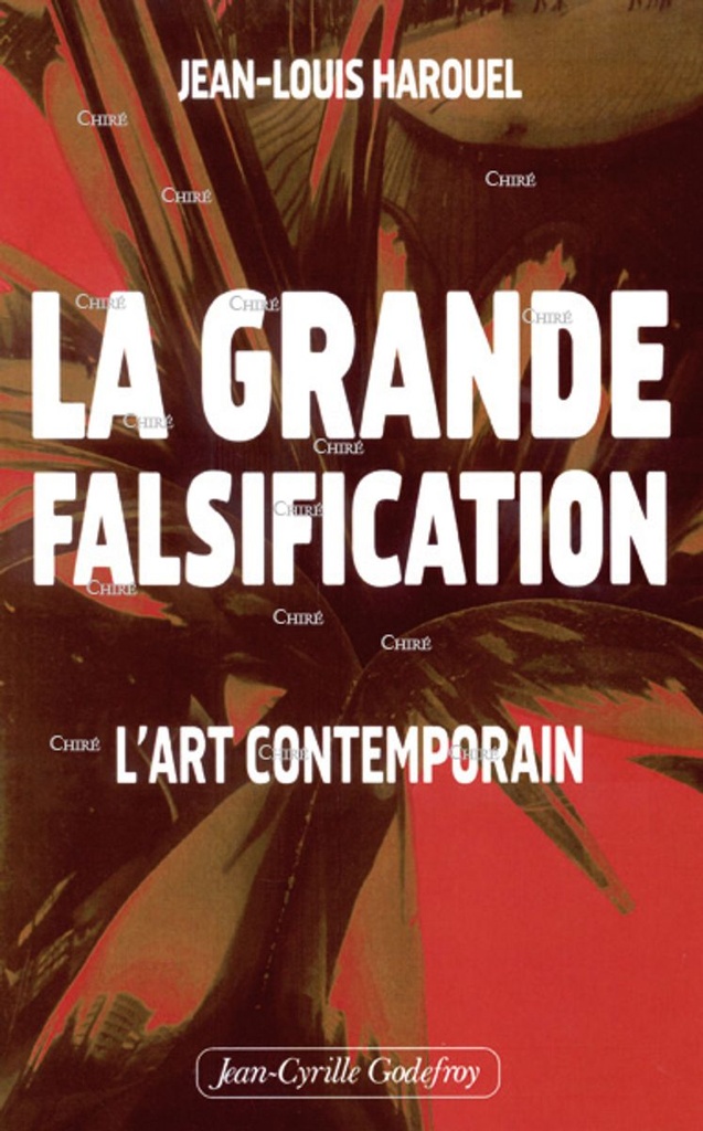 La grande falsification - L´art contemporain - (Ed 2009)