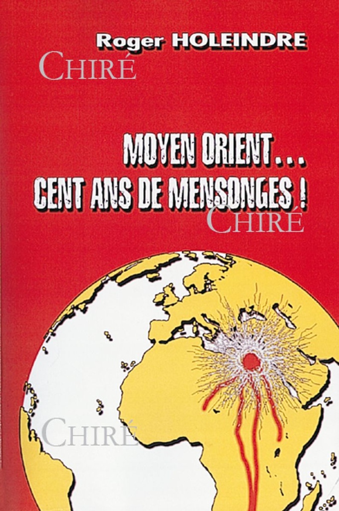 Moyen Orient... Cent ans de mensonges !