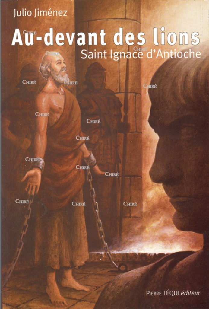 Au devant des lions - Saint Ignace d´Antioche