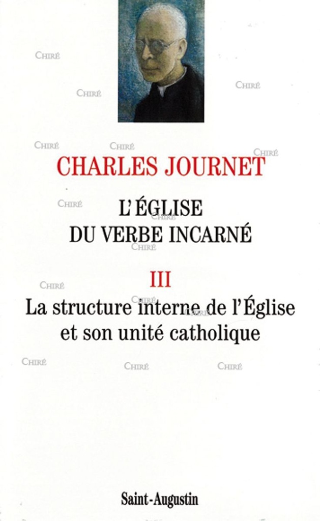 L´Eglise du Verbe incarné - T3 - La structure interne de l´Eglise et son unité catholique