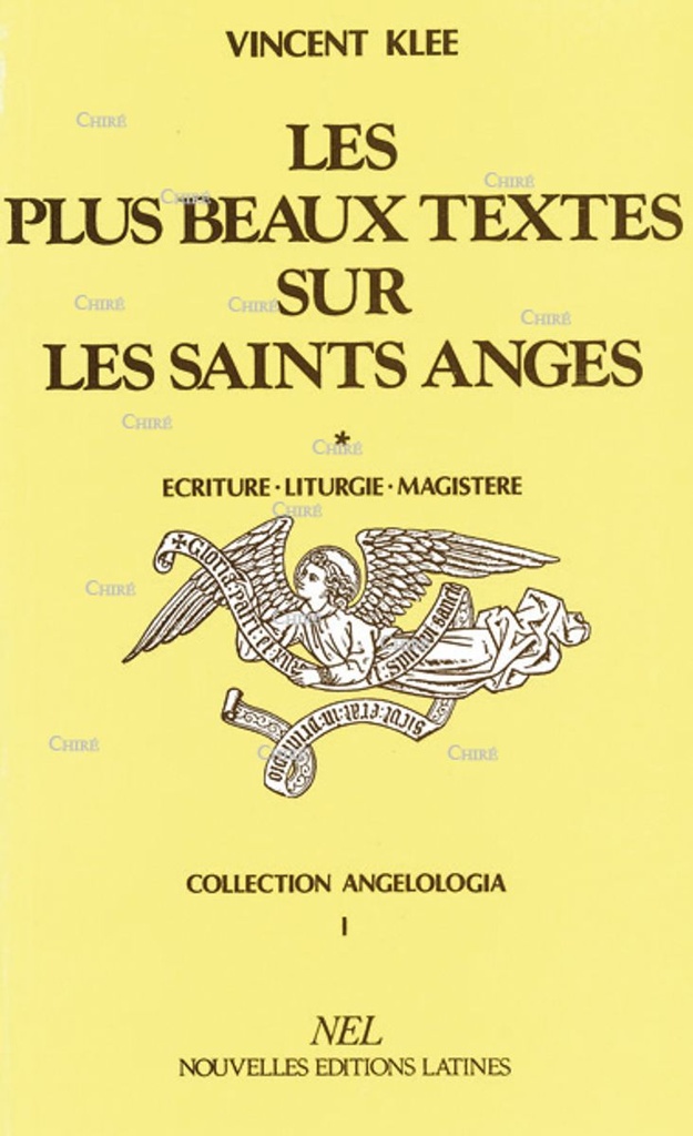 Les plus beaux textes sur les saints anges T1 - Ecriture, liturgie, magistère