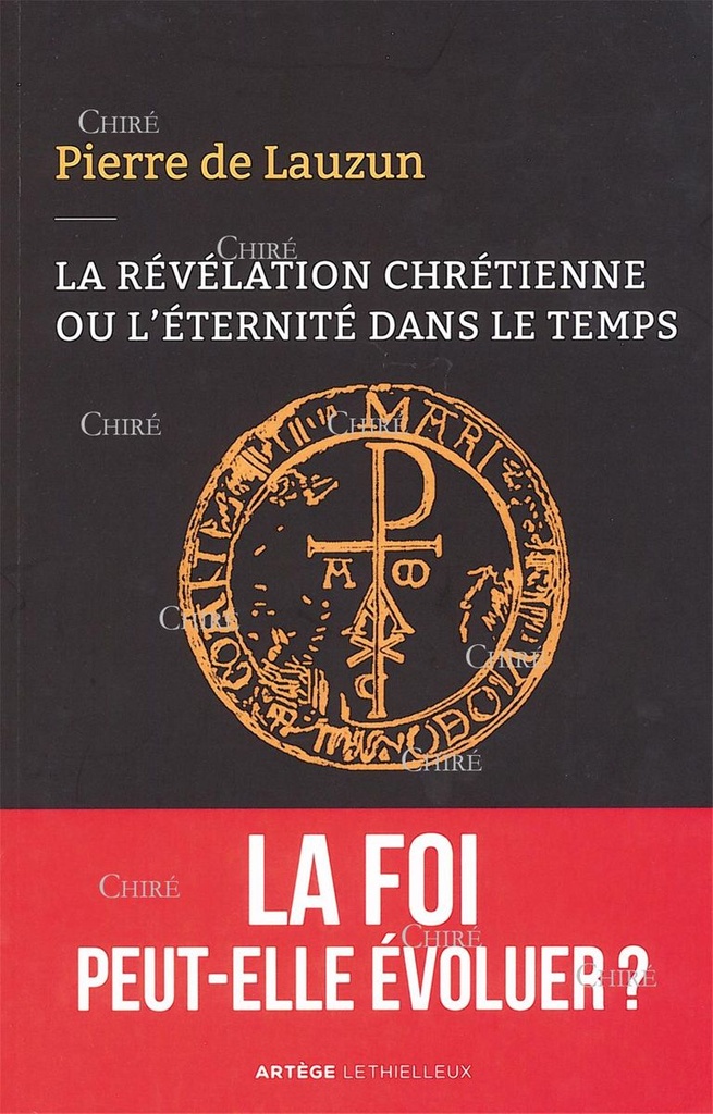 La révélation chrétienne ou L´éternité dans le temps - La foi peut-elle évoluer ?