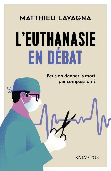L'euthanasie en débat - Peut-on donner la mort par compassion ?