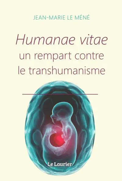 Humanae vitae - Un rempart contre le transhumanisme 