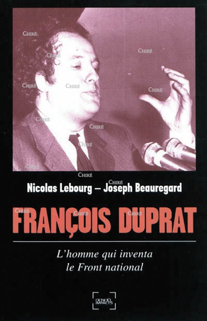 François Duprat - L´homme qui inventa le Front National