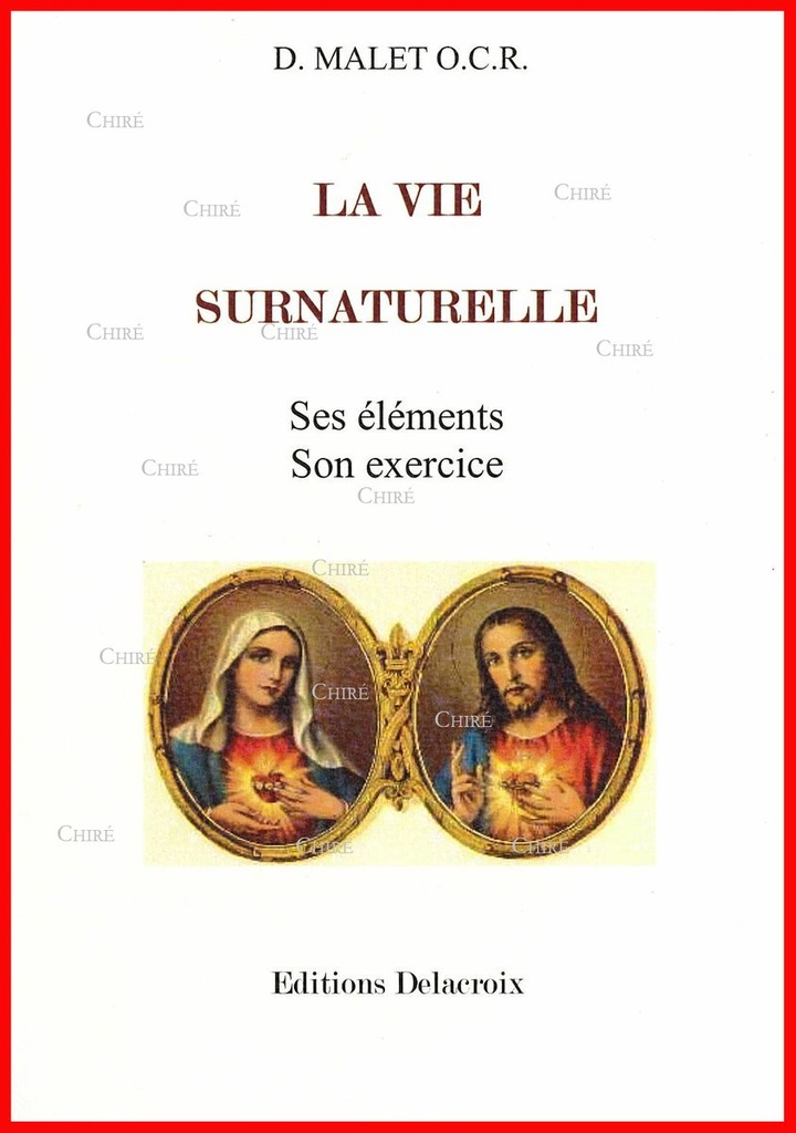 La vie surnaturelle. Ses éléments, son exercice