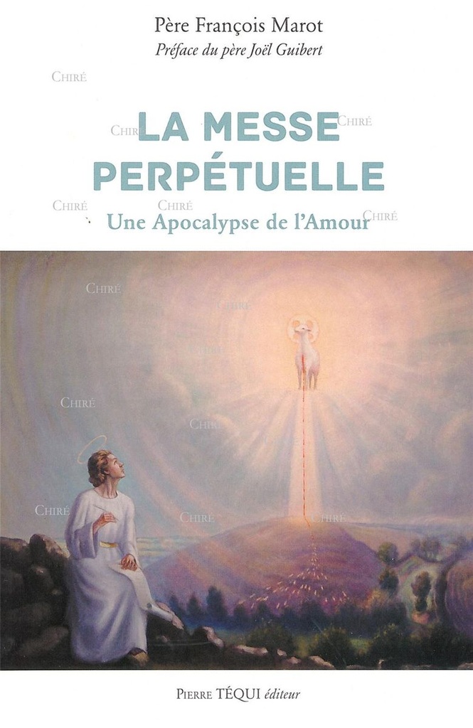 La messe perpétuelle - Une Apocalypse de l´Amour
