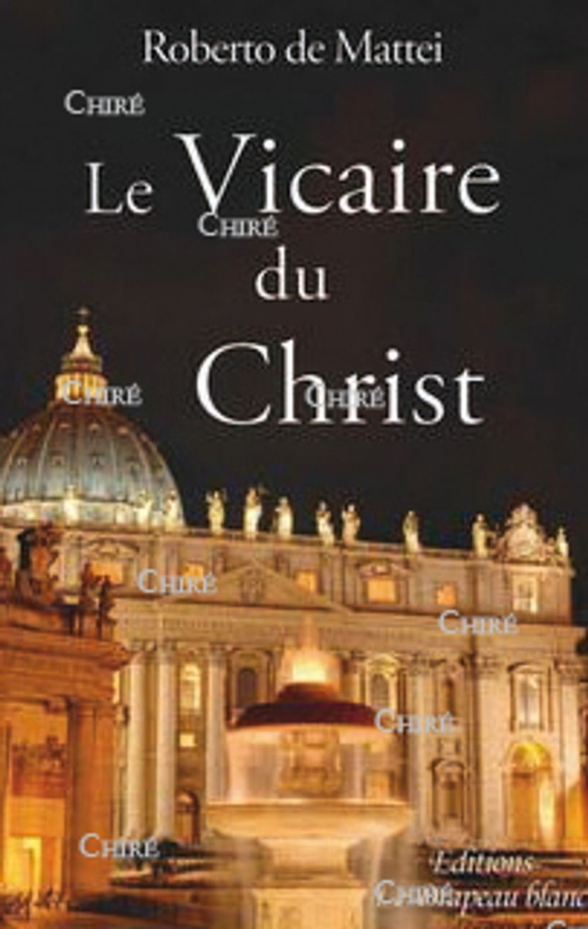 Le Vicaire du Christ - Peut-on réformer la papauté ?