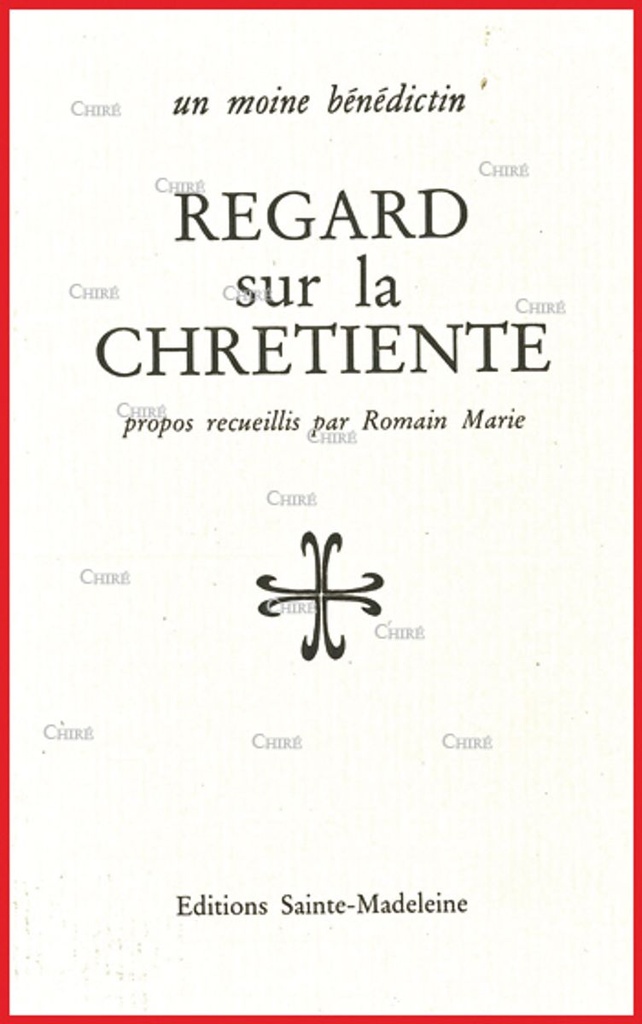 Regard sur la Chrétienté - Propos recueillis  par Romain Marie