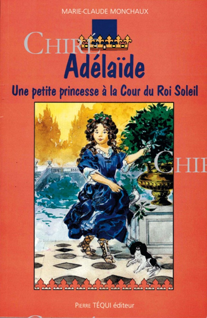 Adélaïde - Une petite princesse à la cour du Roi Soleil