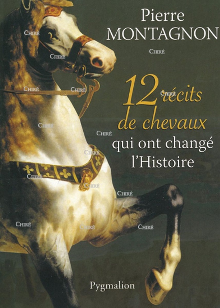 12 récits de chevaux qui ont changé l´Histoire